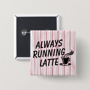 Always Running Latte Button