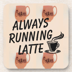 Always Running Latte Coaster