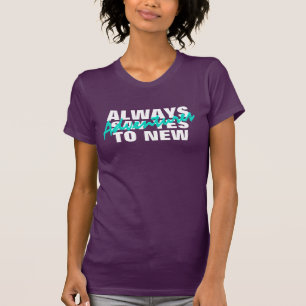 Always Say Yes To New Adventure T-Shirt