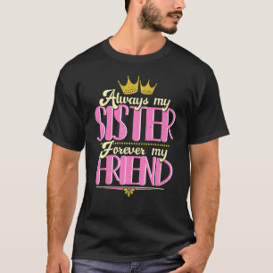 Always Sister Forever My Friend Sister Sibling T-Shirt