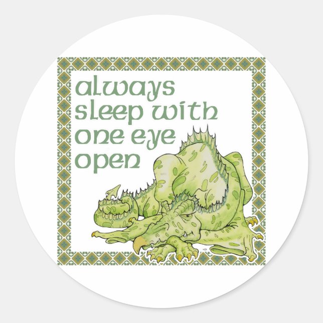 Always Sleep with One Eye Open Classic Round Sticker (Front)