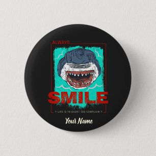 Always Smile funny Shark just for a girl who loves 6 Cm Round Badge