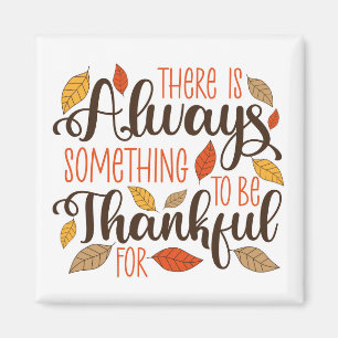 Always Something To Be Thankful For Magnet