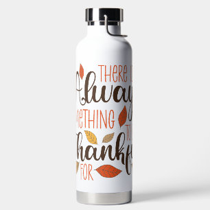 Always Something To Be Thankful For Water Bottle
