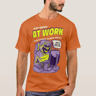 Always Stay Awake At Work Fear Nervous Spooky  T-Shirt