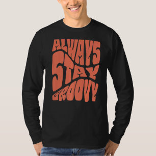 Always Stay Groovy Inspire Slogan Motivational Typ T-Shirt