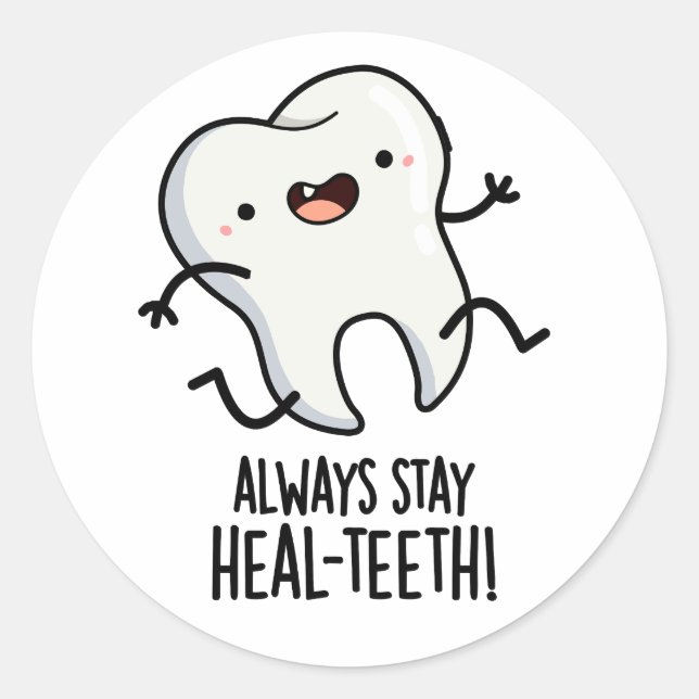 Always Stay Heal-teeth Funny Tooth Pun  Classic Round Sticker (Front)