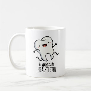 Always Stay Heal-teeth Funny Tooth Pun Coffee Mug