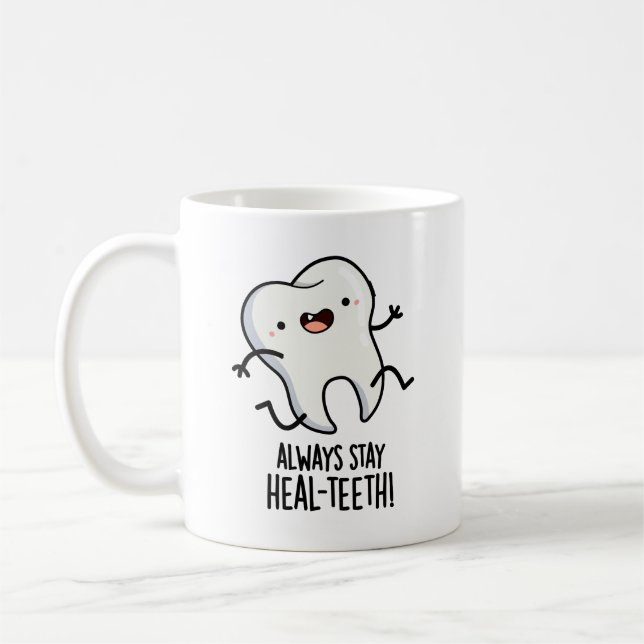 Always Stay Heal-teeth Funny Tooth Pun  Coffee Mug (Left)