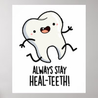 Always Stay Heal-teeth Funny Tooth Pun
