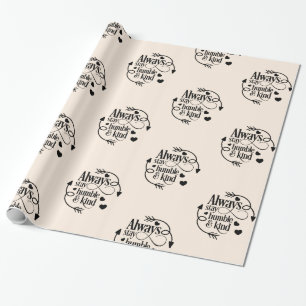 Always Stay Humble And Kind Hearts And Arrows Wrap Wrapping Paper