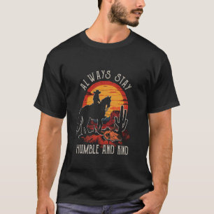 Always Stay Humble And Kind Western Mountains Ridi T-Shirt
