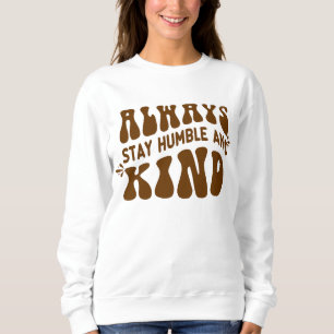 Always Stay Humble Typo T-Shirt Sweatshirt