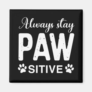 Always stay PAW sitive Magnet