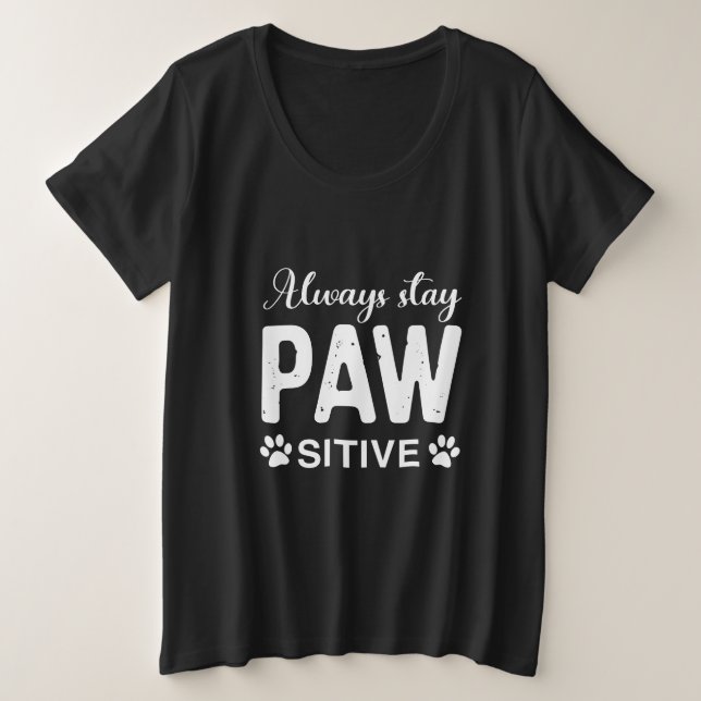 Always stay PAW sitive Plus Size T-Shirt (Design Front)