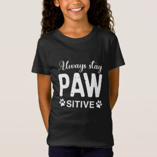 Always stay PAW sitive T-Shirt