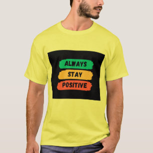 Always Stay positive T-Shirt