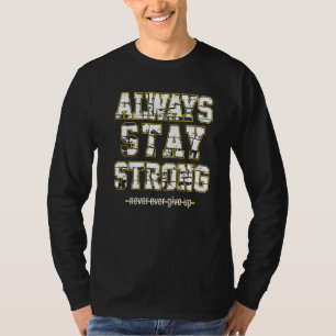 Always Stay Strong Cool Illustration Quotes Graphi T-Shirt