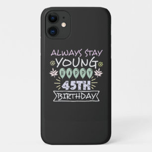 Always stay young happy 45th birthday quote saying Case-Mate iPhone case