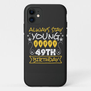 Always stay young happy 49th birthday quote Case-Mate iPhone case