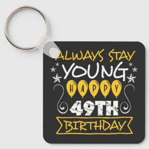 Always stay young happy 49th birthday quote key ring