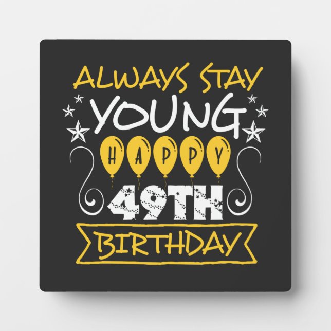 Always stay young happy 49th birthday quote plaque (Front)