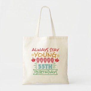 Always stay young happy 55th birthday quote tote bag