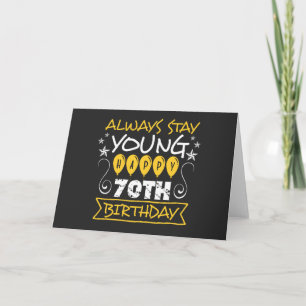 Always stay young happy 70th birthday quote card