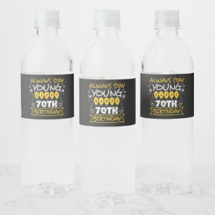 Always stay young happy 70th birthday quote water bottle label