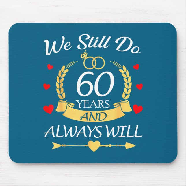 Always Still 60 Will Anniversary Couples Mouse Pad (Front)