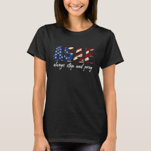 Always Stop And Pray American Flag T-Shirt