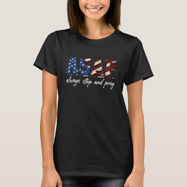 Always Stop And Pray American Flag T-Shirt (Front)