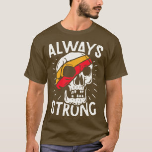 Always Strong T-Shirt