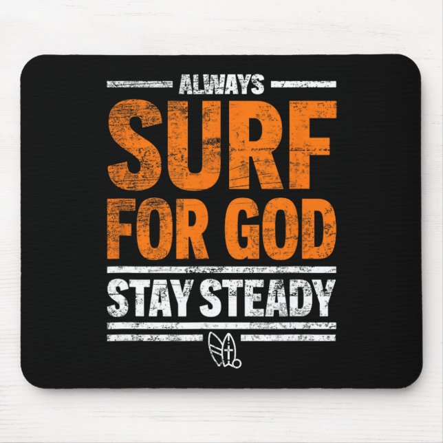 Always Surf For God, Stay Steady  Mouse Pad (Front)