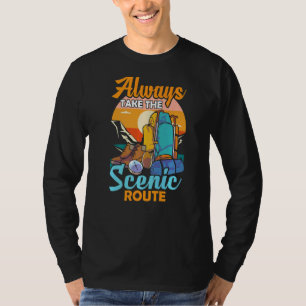 Always Take The Scenic Route Hiker Hiking T-Shirt