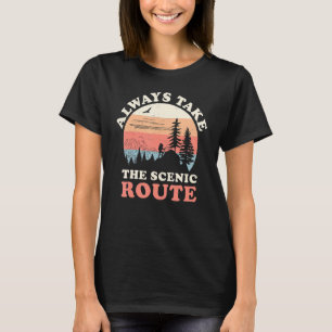 Always Take The Scenic Route Hiking Camping Travel T-Shirt