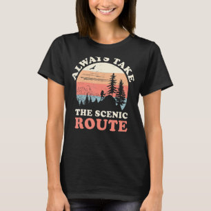 Always Take The Scenic Route Hiking Camping Travel T-Shirt
