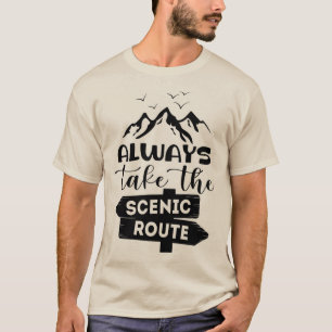 Always Take The Scenic Route T-Shirt