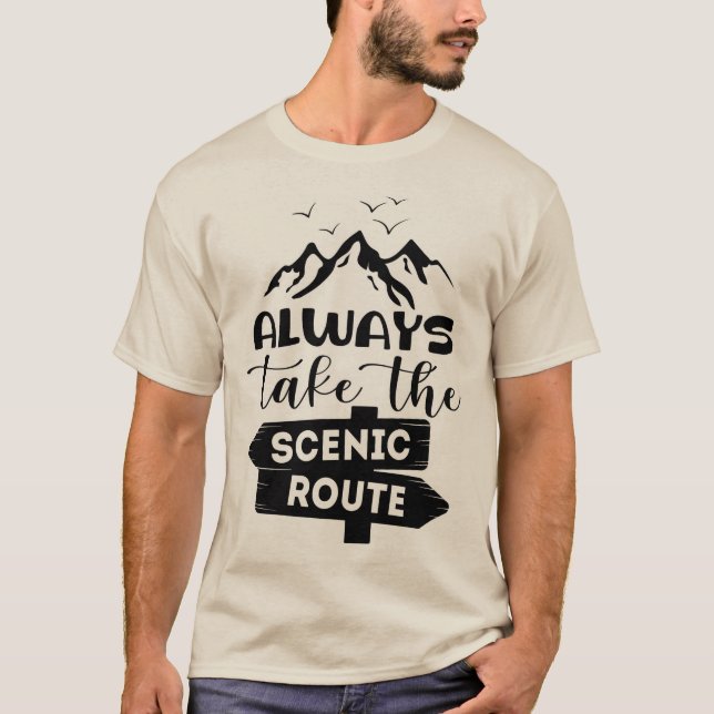 Always Take The Scenic Route T-Shirt (Front)