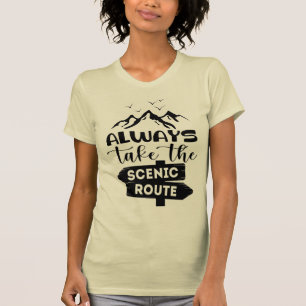 Always Take The Scenic Route T-Shirt