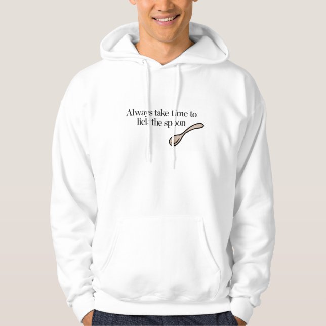 Always Take Time To Lick The Spoon Hoodie (Front)