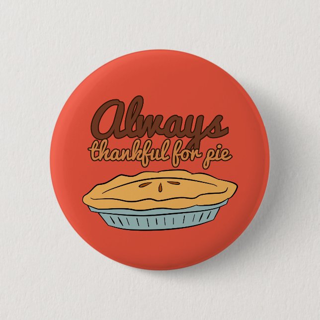 Always Thankful For Pie 6 Cm Round Badge (Front)
