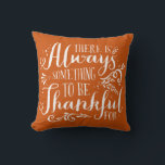 Always Thankful Quote Orange Thanksgiving Cushion<br><div class="desc">Happy Thanksgiving! There's always something to be thankful for. Rustic Thanksgiving pillow featuring modern calligraphy. Matching items and other colours are available in my store. Happy Thanksgiving!</div>