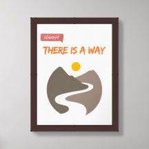 Always THERE IS ALWAYS A WAY Framed Art
