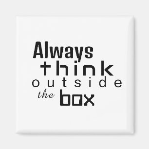 Always Think Outside the Box Magnet