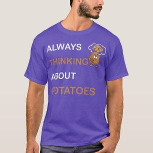 Always Thinking About Potatoes Vegetarian Tater To T-Shirt