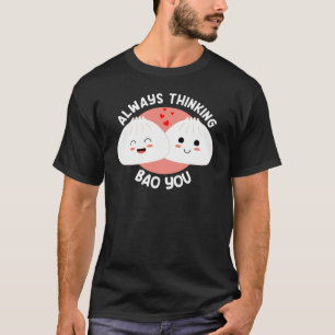 Always Thinking Bao You Cute Kawaii Asian Food Pun T-Shirt