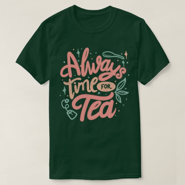 Always Time For Tea by Tobe Fonseca T-Shirt (Design Front)
