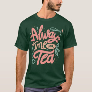 Always Time For Tea by Tobe Fonseca T-Shirt