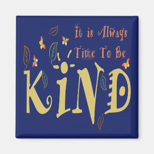 Always Time To Be Kind Magnet